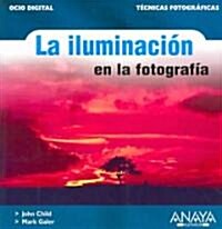 La Iluminacion en la fotografia/ Photographic Lighting (Paperback)