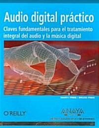 Audio Digital Practico/ Digital Audio Essentials (Paperback, Translation)