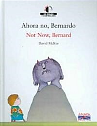 Ahora No, Bernardo/ Not Now, Bernard (Hardcover, Bilingual)