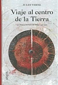 Viaje Al Centro De La Tierra / Journey to the Center of the Earth (Hardcover, 1st, Translation)