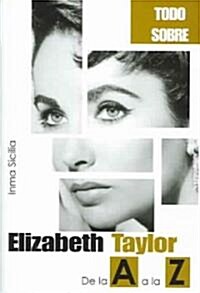 Elizabeth Taylor de la A a la Z / Elizabeth Taylor from A to Z (Paperback)