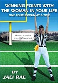 Winning Points with the Woman in Your Life One Touchdown at a Time (Paperback)