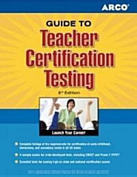 Arco Guide to Teacher Certification Testing (Paperback, 6th)