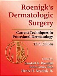 Roenigks Dermatologic Surgery: Current Techniques in Procedural Dermatology (Hardcover, 3)
