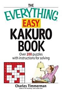 The Everything Easy Kakuro Book: Over 200 Puzzles with Instructions for Solving (Paperback)