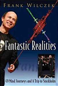 Fantastic Realities: 49 Mind Journeys and a Trip to Stockholm (Hardcover)