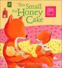 Too Small for Honey Cake (School & Library)