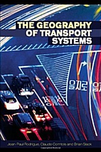 The Geography of Transport Systems (Paperback, 1st)