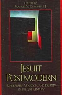 Jesuit Postmodern: Scholarship, Vocation, and Identity in the 21st Century (Paperback)