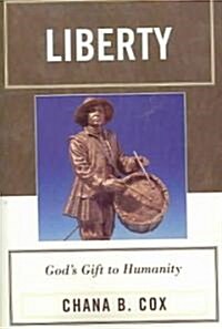 Liberty: Gods Gift to Humanity (Paperback)