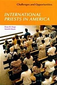 International Priests in America: Challenges and Opportunities (Paperback)