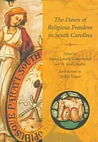 The Dawn of Religious Freedom in South Carolina (Hardcover)