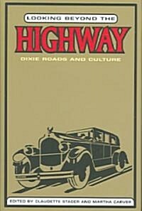 Looking Beyond the Highway: Dixie Roads and Culture (Hardcover)