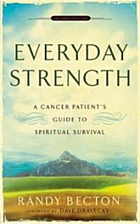 Everyday Strength: A Cancer Patients Guide to Spiritual Survival (Paperback, 2)