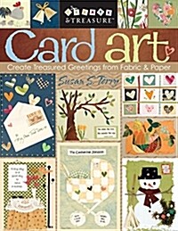 Card Art: Create Treasured Greetings from Fabric & Paper (Paperback)