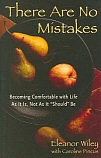 There Are No Mistakes: Becoming Comfortable with Life as It Is, Not as It Should Be (Hardcover)