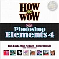 How to Wow with Photoshop Elements 4 [With CDROM] (Paperback)