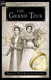 The Grand Tour: Being a Revelation of Matters of High Confidentiality and Greatest Importance, Including Extracts from the Intimate Di (Paperback)