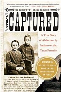 The Captured: A True Story of Abduction by Indians on the Texas Frontier (Paperback)