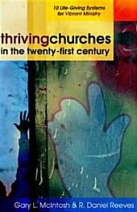 Thriving Churches in the Twenty-First Century: 10 Life-Giving Systems for Vibrant Ministry (Paperback, 2)
