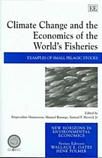 Climate Change and the Economics of the World’s Fisheries : Examples of Small Pelagic Stocks (Hardcover)