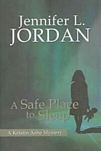 A Safe Place to Sleep: A Kristin Ashe Mystery (Paperback)