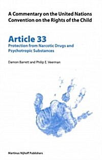 A Commentary on the United Nations Convention on the Rights of the Child, Article 33: Protection from Narcotic Drugs and Psychotropic Substances (Paperback)