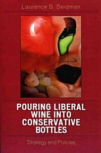 Pouring Liberal Wine Into Conservative Bottles: Strategy and Policies (Paperback)