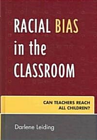 Racial Bias in the Classroom: Can Teachers Reach All Children? (Hardcover)