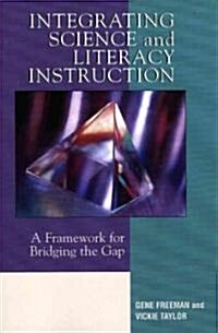 Integrating Science and Literacy Instruction: A Framework for Bridging the Gap (Paperback)