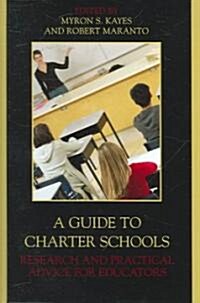 A Guide to Charter Schools: Research and Practical Advice for Educators (Hardcover)