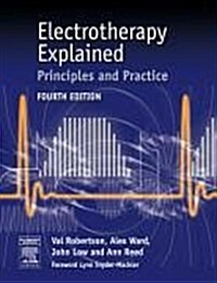 Electrotherapy Explained : Principles and Practice (Paperback, 4 Revised edition)