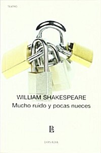 Mucho Ruido Y Pocas Nueces / Much Ado About Nothing (Paperback, 1st)