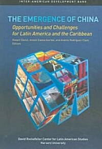 The Emergence of China: Opportunities and Challenges for Latin America and the Caribbean (Paperback)