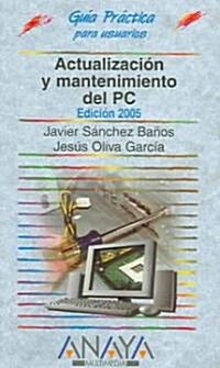 Actualizacion y mantenimiento del PC 2005 / Updating And Maintaining Your PC 2005 (Paperback)