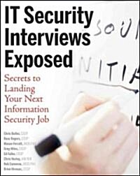 It Security Interviews Exposed: Secrets to Landing Your Next Information Security Job (Paperback)