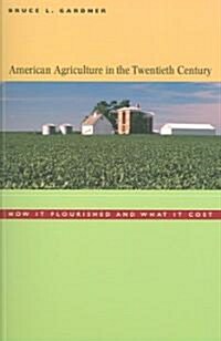 American Agriculture in the Twentieth Century: How It Flourished and What It Cost (Paperback)