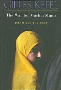 The War for Muslim Minds: Islam and the West (Paperback)
