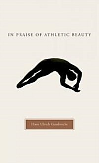 In Praise of Athletic Beauty (Hardcover)