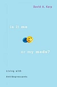 Is It Me or My Meds? (Hardcover)