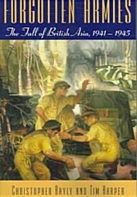 Forgotten Armies: The Fall of British Asia, 1941-1945 (Paperback)