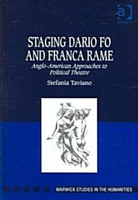 Staging Dario Fo and Franca Rame : Anglo-American Approaches to Political Theatre (Hardcover)