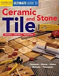 Creative Homeowner Ultimate Guide to Ceramic & Stone Tile (Paperback, 1st)