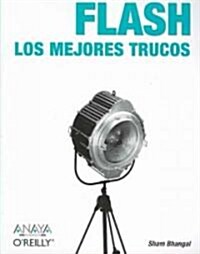 Flash: Los Mejores Trucos / Flash Hacks: 100 Industrial-strength Tips and Tools (Paperback, Translation)