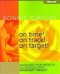 On Time! On Track! On Target! Managing Your Projects Successfully With Microsoft Project (Paperback, CD-ROM)