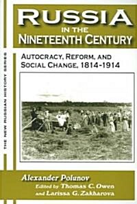 Russia in the Nineteenth Century : Autocracy, Reform, and Social Change, 1814-1914 (Paperback)
