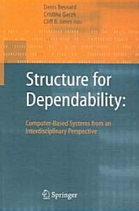 Structure for Dependability: Computer-Based Systems from an Interdisciplinary Perspective (Paperback, 2006 ed.)
