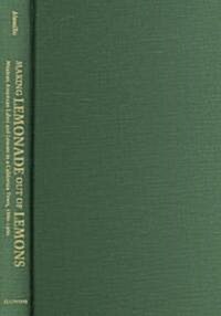 Making Lemonade Out of Lemons: Mexican American Labor and Leisure in a California Town 1880-1960 (Hardcover)