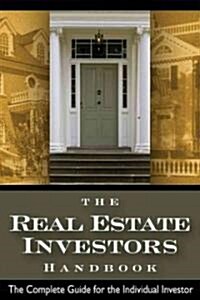 The Real Estate Investors Handbook: The Complete Guide for the Individual Investor (Paperback)