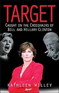 Target: Caught in the Crosshairs of Bill and Hillary Clinton (Hardcover)